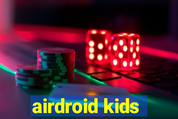 airdroid kids
